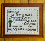 Behold the Field in Which I Grow My Fucks -Framed Cross Stitch
