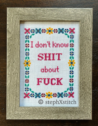 I Don't Know Shit About Fuck - Framed Cross Stitch