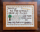 Behold the Field in Which I Grow My Fucks -Framed Cross Stitch