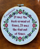 It was the fuck around of times, it was the find out of times -Cross Stitch Kit