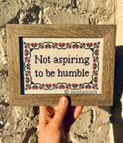 Not Aspiring To Be Humble -PDF Cross-Stitch Pattern