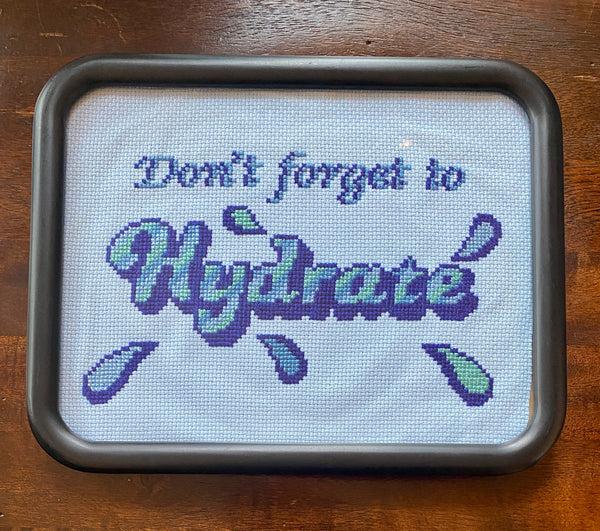 Don't Forget To Hydrate- PDF Cross-Stitch Pattern
