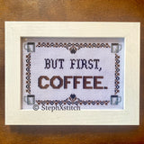 But First, Coffee -PDF Cross-Stitch Pattern