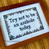 Try Not To Be An Asshole Today -PDF Cross-Stitch Pattern