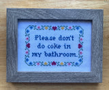 Please Don't Do Coke in My Bathroom - Framed Cross Stitch