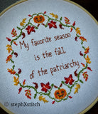 My Favorite Season Is The Fall Of The Patriarchy - PDF Cross Stitch Pattern