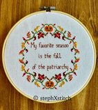 My Favorite Season Is The Fall Of The Patriarchy - PDF Cross Stitch Pattern