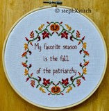 My Favorite Season Is The Fall Of The Patriarchy - PDF Cross Stitch Pattern