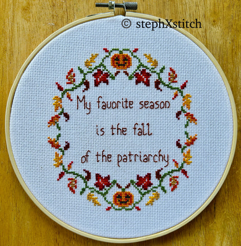 My Favorite Season Is The Fall Of The Patriarchy - PDF Cross Stitch Pattern