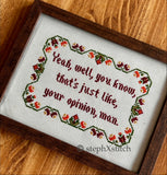 That's Just Like Your Opinion Man - Framed Cross Stitch