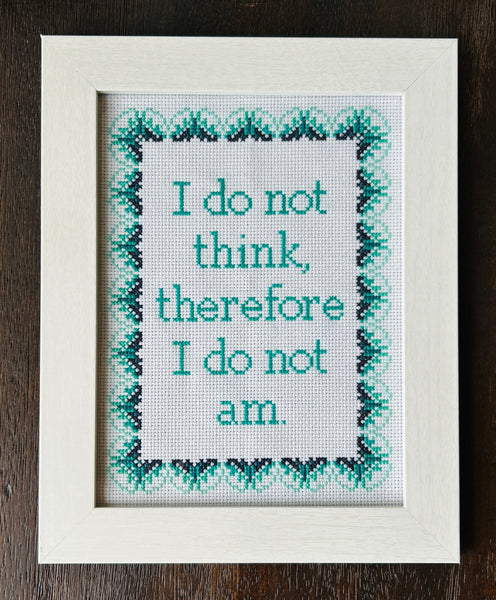 I Do Not Think Therefore I Do Not Am -Framed Cross-Stitch