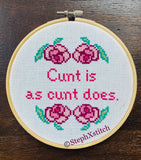 Cunt Is As Cunt Does Cross Stitch Kit