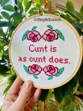 Cunt Is As Cunt Does Cross Stitch Kit