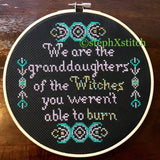 We Are The Granddaughters of the Witches You Weren't Able to Burn - PDF Cross Stitch Pattern