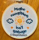 Maybe Everything Isn't Garbage - Cross Stitch Kit