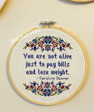 You Are Not Alive Just To Pay Bills And Lose Weight -PDF Cross Stitch Pattern