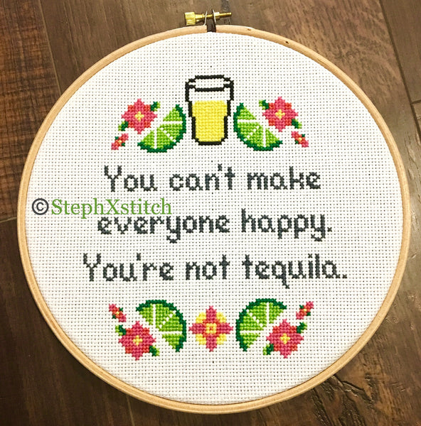 You Can't Make Everyone Happy, You're Not Tequila - PDF Cross Stitch Pattern