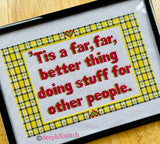 'Tis a far, far better thing doing stuff for other people PDF cross stitch pattern