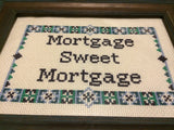 Mortgage Sweet Mortgage -PDF Cross Stitch PATTERN