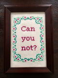 Can You Not? - PDF Cross Stitch Pattern