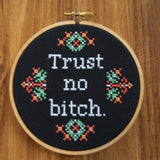 Trust No Bitch - PDF Cross Stitch Pattern